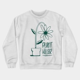 Plant Killer Dark Green Crewneck Sweatshirt